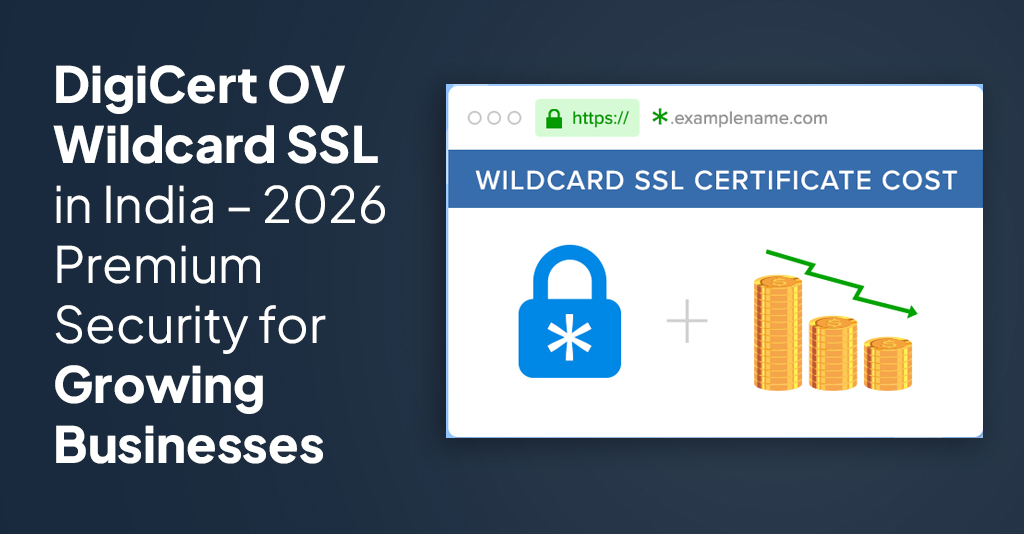 DigiCert OV Wildcard SSL in India – 2026 Premium Security for Growing Businesses