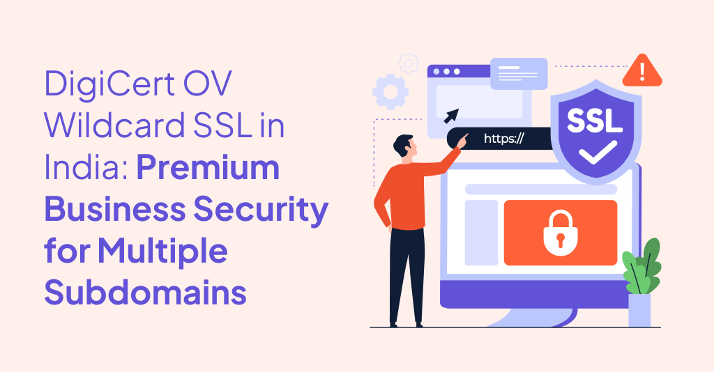 DigiCert OV Wildcard SSL in India: Premium Business Security for Multiple Subdomains